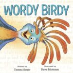 Wordy Birdy by Tammi Sauer; Dave Mottram
