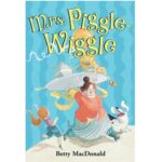 Mrs. Piggle-Wiggle by Betty Bard MacDonald; Alexandra Boiger