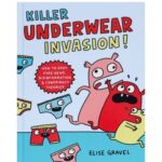 Killer Underwear Invasion! by Elise Gravel