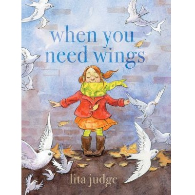 When You Need Wings by Lita Judge