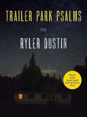 Cover image of Ryler Dustin's book of poetry shows a trailer at night with one lit window.