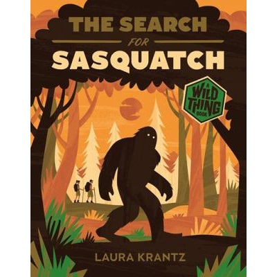 The Search for Sasquatch by Laura Krantz