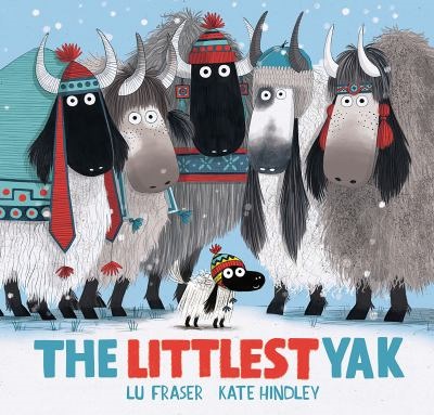 The Littlest Yak by Lu Fraser; Kate Hindley