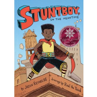 Stuntboy, in the Meantime by Jason Reynolds; Raúl the Third