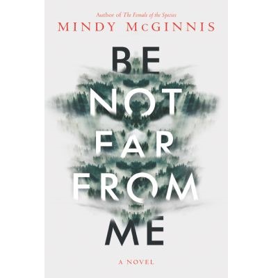 Be Not Far From Me by Mindy McGinnis