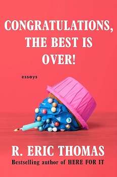 Cover image for "Congratulations, the Best is Over! Essays" by R. Eric Thomas