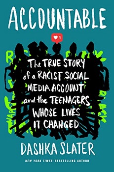 Book cover of "Accountable: The True Story of a Racist Social Media Account and the Teenagers Whose Lives It Changed" by Dashka Slater