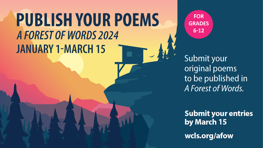 For grades 6 to 12. Publish your poems. A Forest of Words 2024. January 1 - March 15. Submit your original poems to be published in A Forest of Words. 