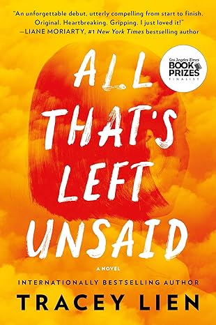 All Thats Left Unsaid by Tracey Lien
