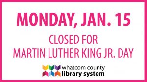 Monday January 15. All WCLS libraries will be closed. Express Libraries will be open regular hours.