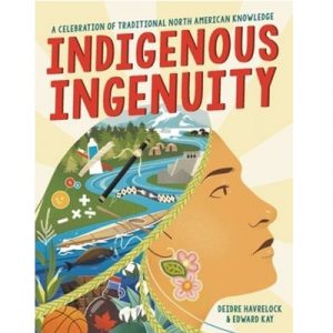Indigenous Ingenuity by Deidre Havrelock; Edward Kay