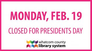 All WCLS libraries will be closed on Monday, February 19. Library Express locations will be open usual hours. You can place holds and check your library account on our website every day, all day at wcls.org