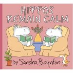 Hippos Remain Calm by Sandra Boynton