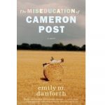 The Miseducation of Cameron Post by Emily Danforth