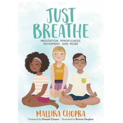 Just Breathe by Mallika Chopra; Brenna Vaughan