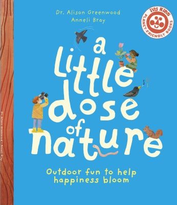 A Little Dose of Nature by Alison Greenwood; Anneli Bray