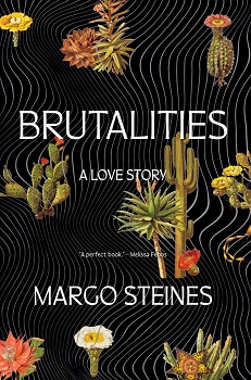 Cover image of "Brutalities: A Love Story" by Margo Steines