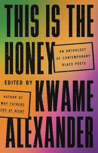 Cover image for "This is the Honey: An Anthology of Contemporary Black Poets" edited by Kwame Alexander