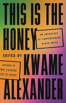 Cover image for "This is the Honey: An Anthology of Contemporary Black Poets" edited by Kwame Alexander