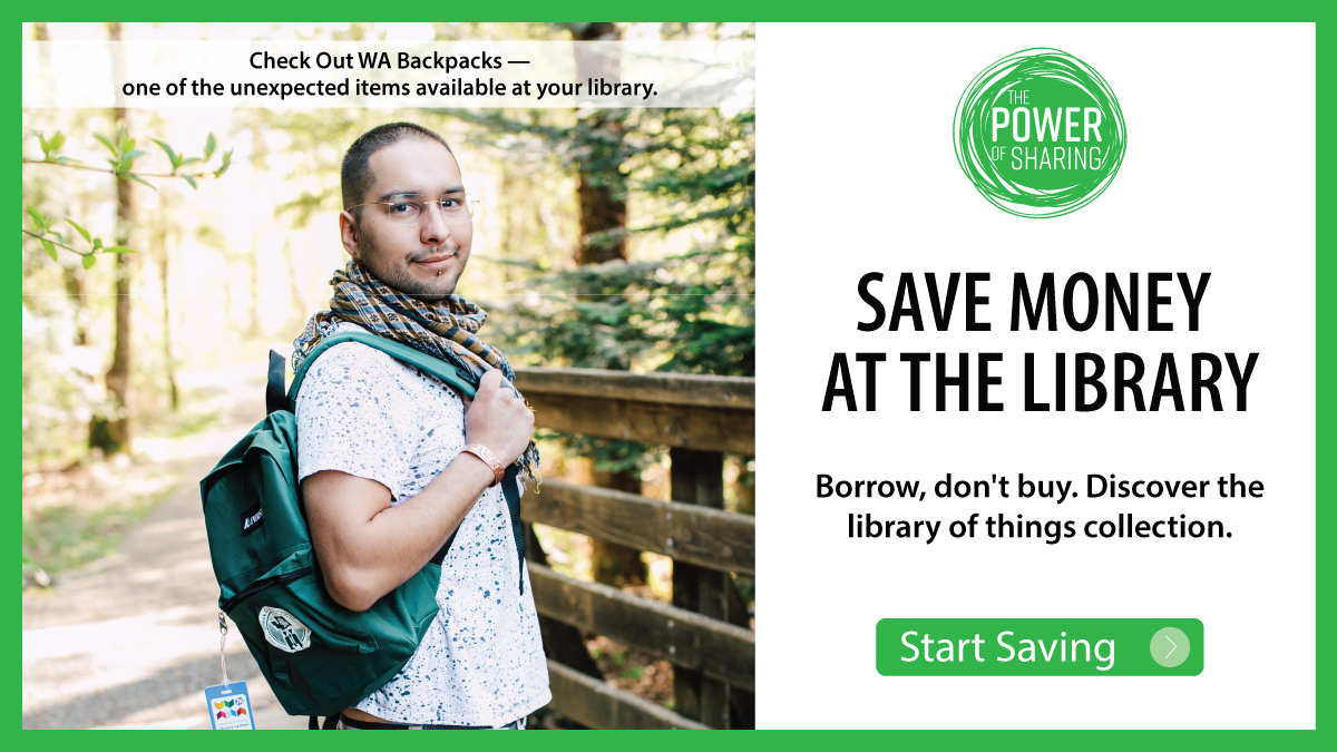Save Money at the LIbrary. Borrow, don't buy. Discover the library of things collection. Start Saving.