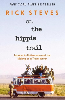 Cover image for "On the Hippie Trail: Istanbul to Kathmandu and the Making of a Travel Writer" by Rick Steves