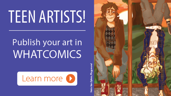 Whatcomics Teen Art Anthology: Publish your art. Deadline October 31