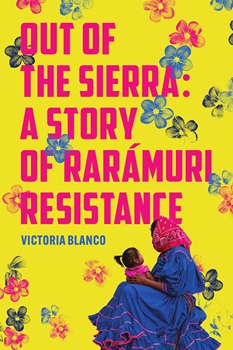 Cpver image for "Out of the Sierra: A Story of Rarámuri Resistance" by Victoria Blanco