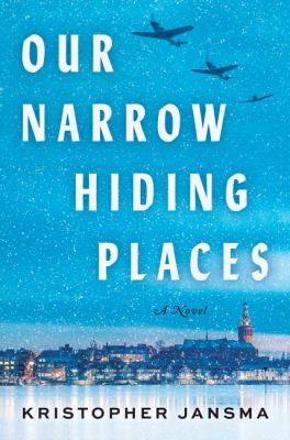 Our Narrow Hiding Places by Kristopher Jansma