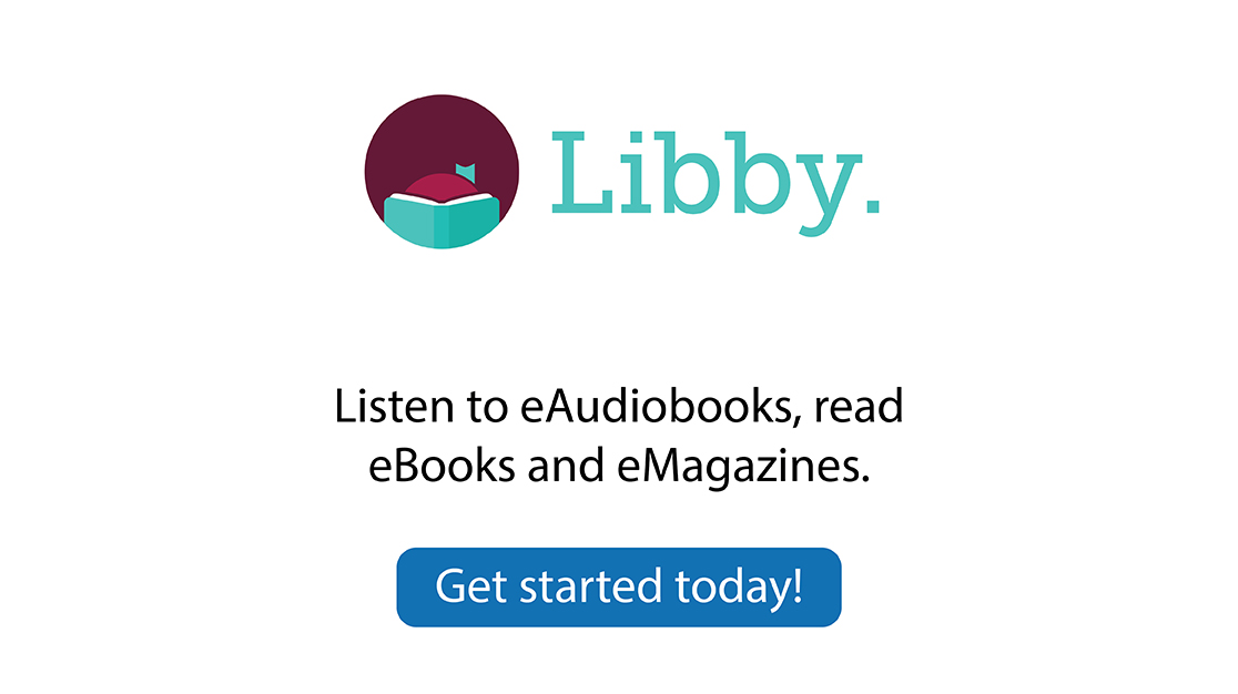 Libby: Listen to e--Audiobooks, read e-Books and e-magazines: Get started today.