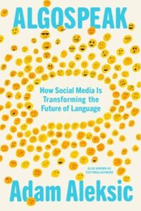 Cover image of "Algospeak: How Social Media Is Transforming the Future of Language" by Alec Aleksic