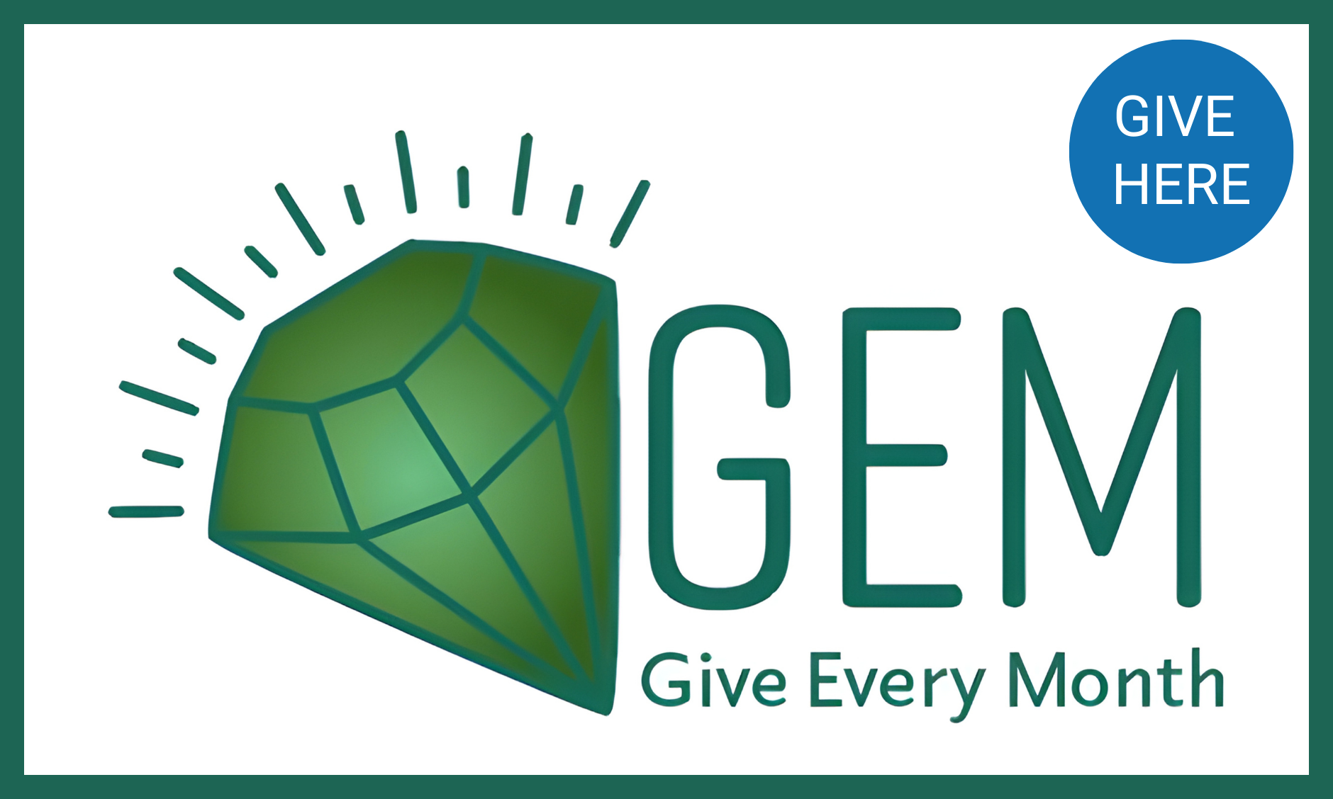 GEM: Give Every Month. Give Here