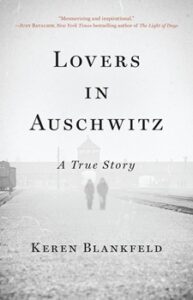 Cover image of "Lovers in Auschwitz: A True Story" by Keren Blankfeld