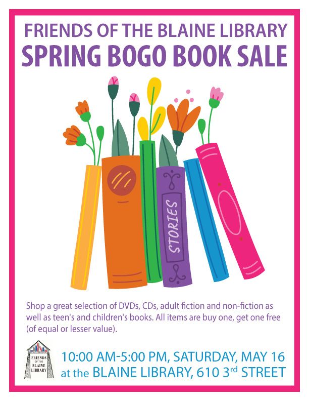 Friends of the Blaine Library Spring BOGO Book Sale.