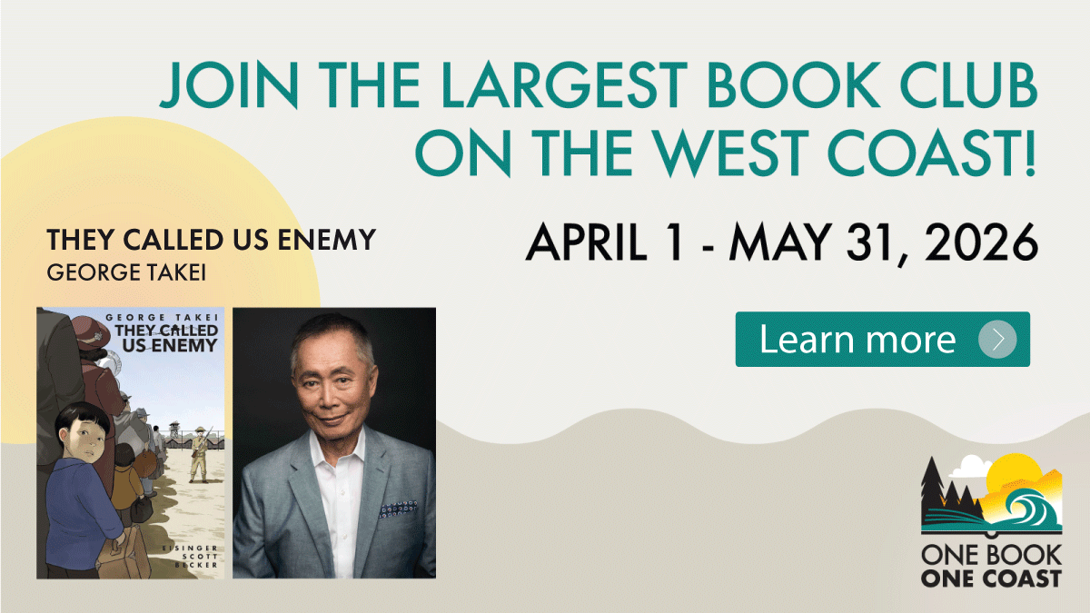 Join the largest book club on the west coast. April 1 through May 31, 2026. They Called Us Enemy by George Takei