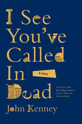 I See You've Called In Dead by John Kenney