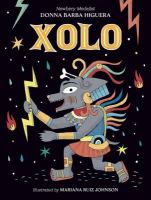 Xolo How One Good Dog Saved Humankind by Higuera, Donna Barba